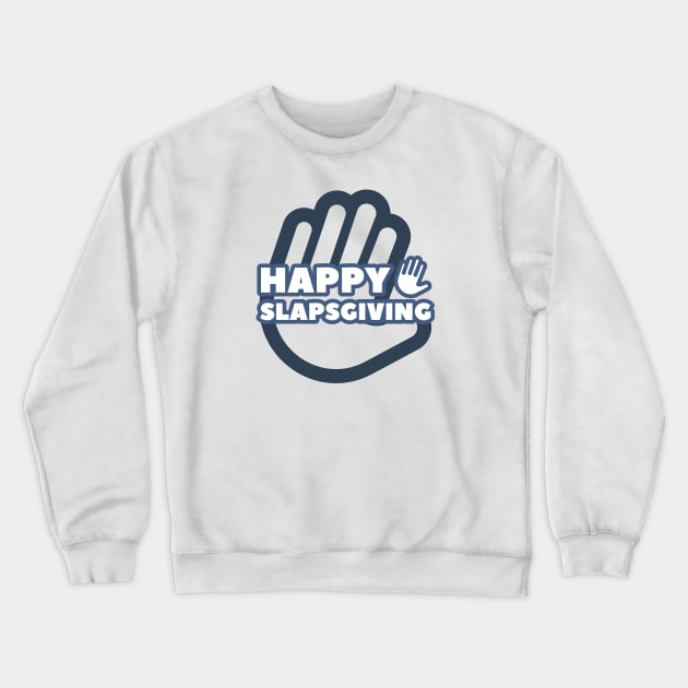 Happy SlapsGiving! Crewneck Sweatshirt by BeardDesign